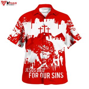 Jesus Died For Our Sins Christian Gift Ideas Hawaiian Summer Shirt 1