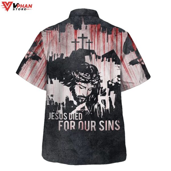Jesus Died For Our Sins Tropical Outfit Hawaiian Summer Shirt