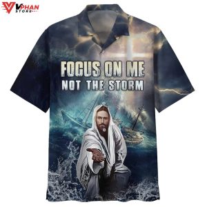 Jesus Focus On Me Not The Storm Tropical Outfit Hawaiian Shirt 1
