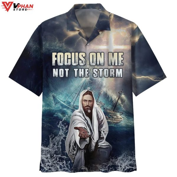 Jesus Focus On Me Not The Storm Tropical Outfit Hawaiian Shirt