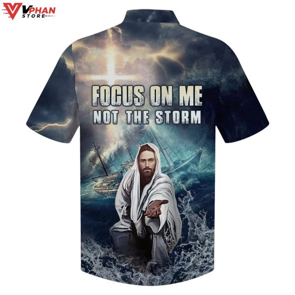 Jesus Focus On Me Not The Storm Tropical Outfit Hawaiian Shirt