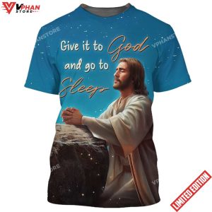 Jesus Give It To God And Go To Sleep 3d Shirt 1