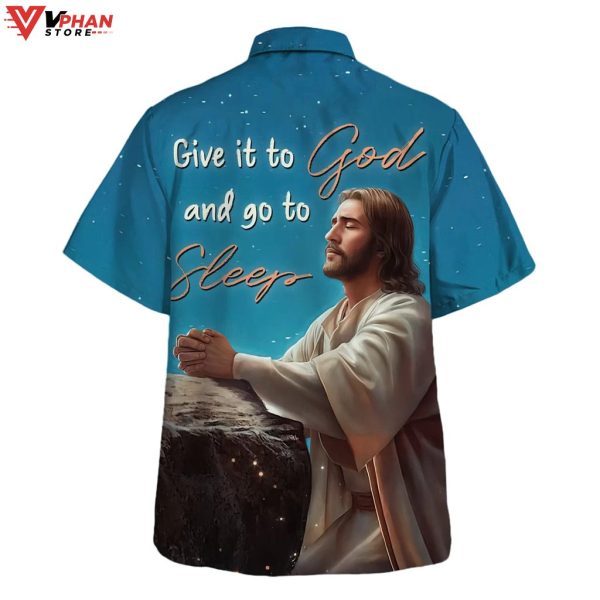 Jesus Give It To God And Go To Sleep Tropical Christian Hawaiian Shirt