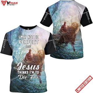 Jesus Hands I May Not Be Perfect But All Over Printed 3D T Shirt 1