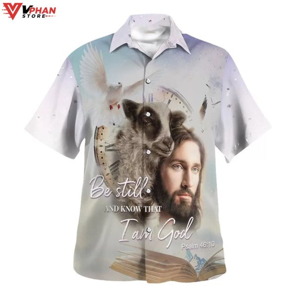 Jesus Holding A Lamb Be Still And Know That Christian Hawaiian Shirt