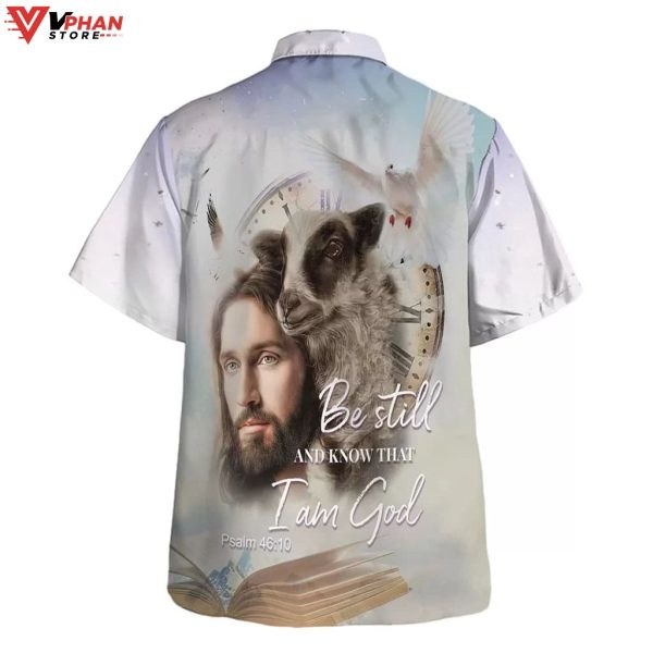Jesus Holding A Lamb Be Still And Know That Christian Hawaiian Shirt