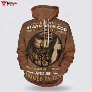 Jesus I Would Rather Stand With God Hoodies For Women Men 1