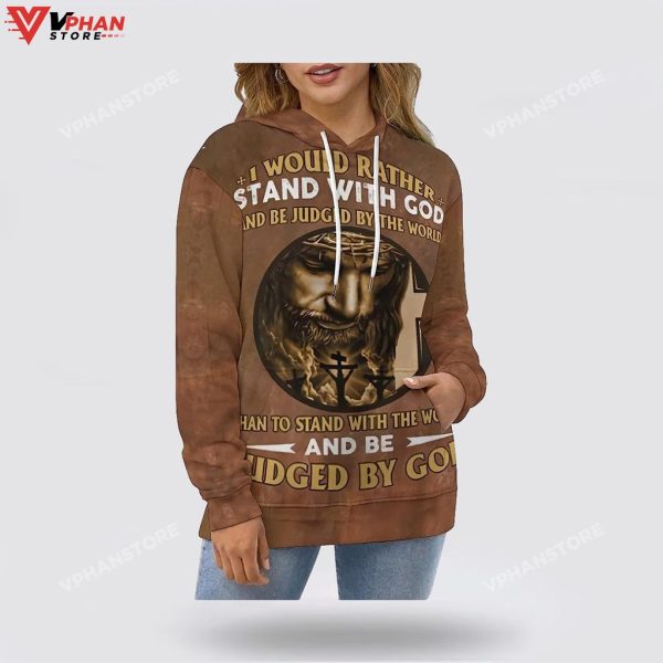 Jesus I Would Rather Stand With God Hoodies For Women Men