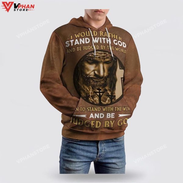 Jesus I Would Rather Stand With God Hoodies For Women Men