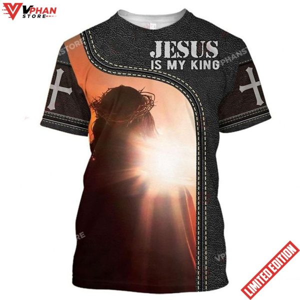 Jesus Is My King Jesus Christian 3D Shirt