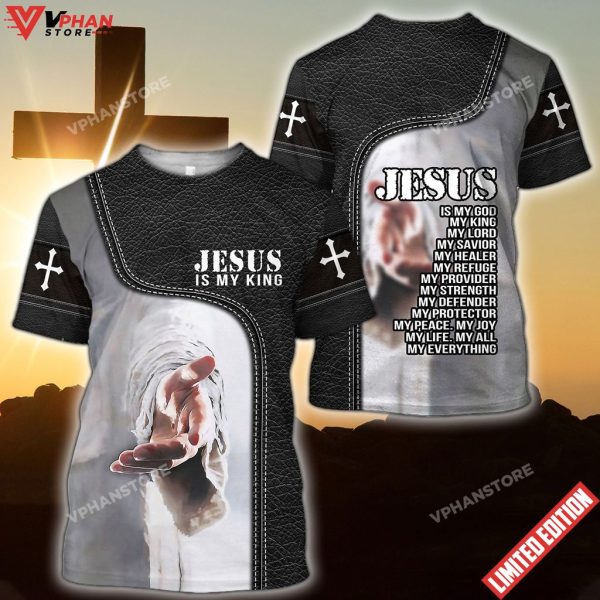 Jesus Is My King Jesus Is My Everything Christian 3D Shirt