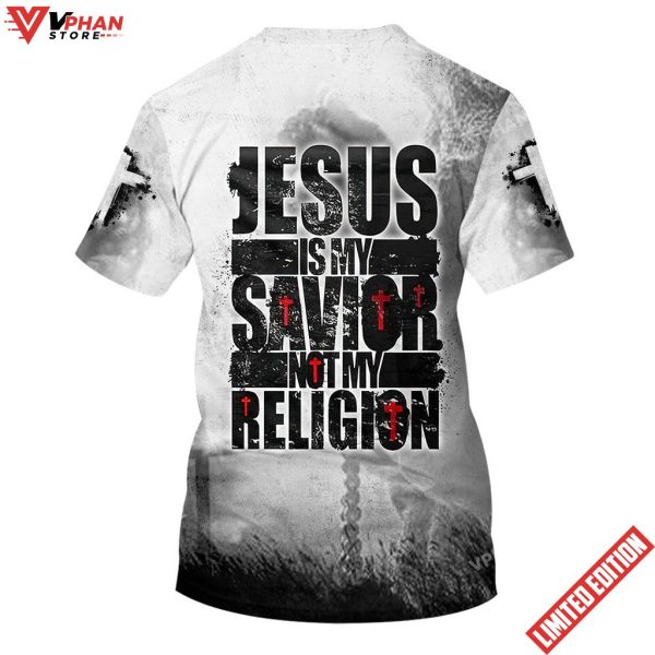 Jesus Is My Savior Not My Religion Christ 3d Shirt