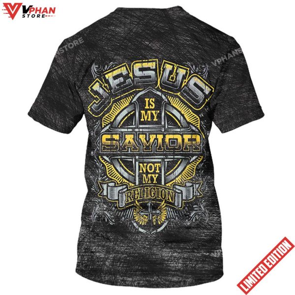 Jesus Is My Savior Not My Religion Cross Christian 3d Shirt