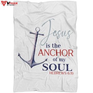 Jesus Is The Anchor Of My Soul Religious Christmas Gifts Jesus Fleece Blanket 1
