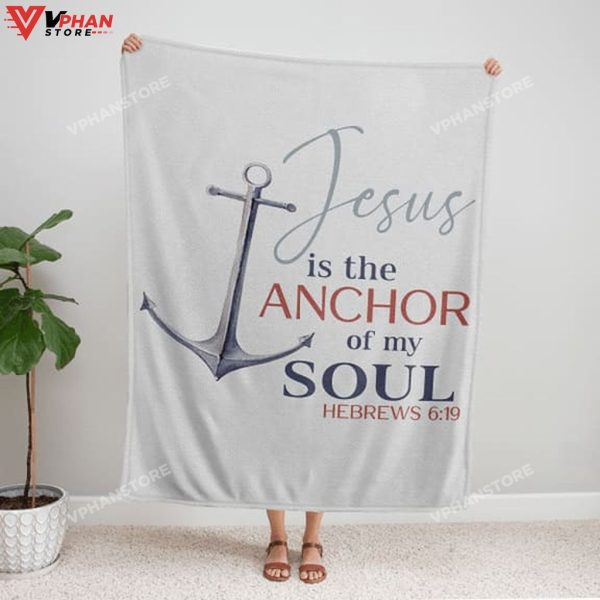 Jesus Is The Anchor Of My Soul Religious Christmas Gifts Jesus Fleece Blanket