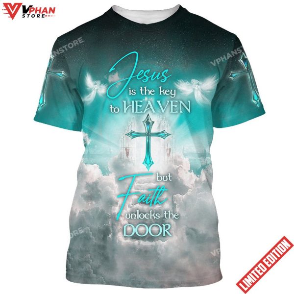 Jesus Is The Key To Heaven But Faith 3d Unlocks The Door All Over Print Shirt