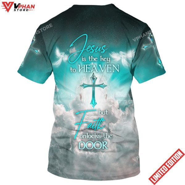 Jesus Is The Key To Heaven But Faith 3d Unlocks The Door All Over Print Shirt