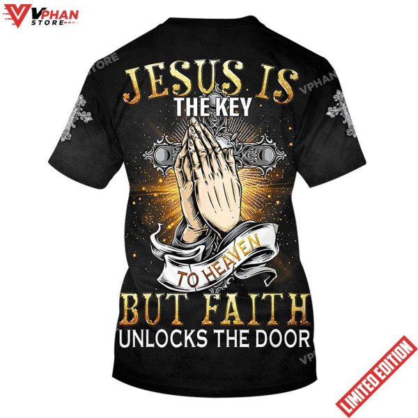 Jesus Is The Key To Heaven But Faith Unlocks The Door Shirt