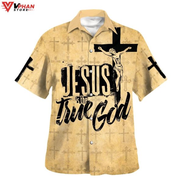 Jesus Is The True God Crucifixion Of Jesus Tropical Christian Hawaiian Shirt