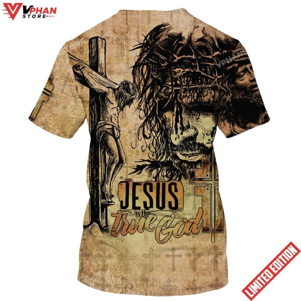 Jesus Is True God Jesus Christ Crucified 3d T-Shirt