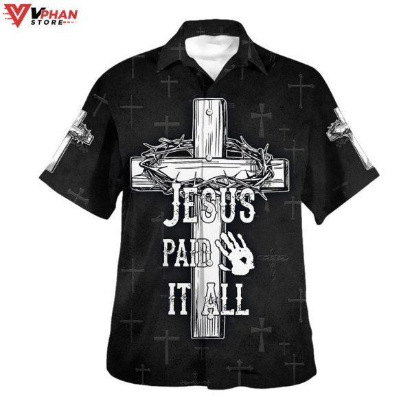 Jesus Paid It All Cross And Crown Of Thorns Tropical Outfit Hawaiian Shirt