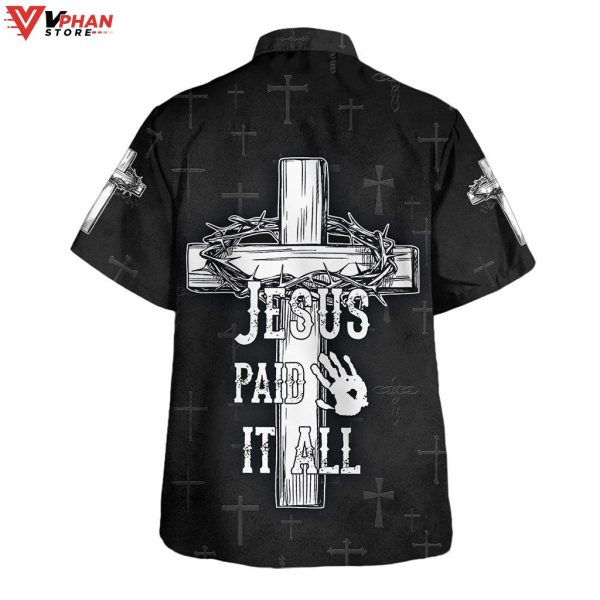 Jesus Paid It All Cross And Crown Of Thorns Tropical Outfit Hawaiian Shirt