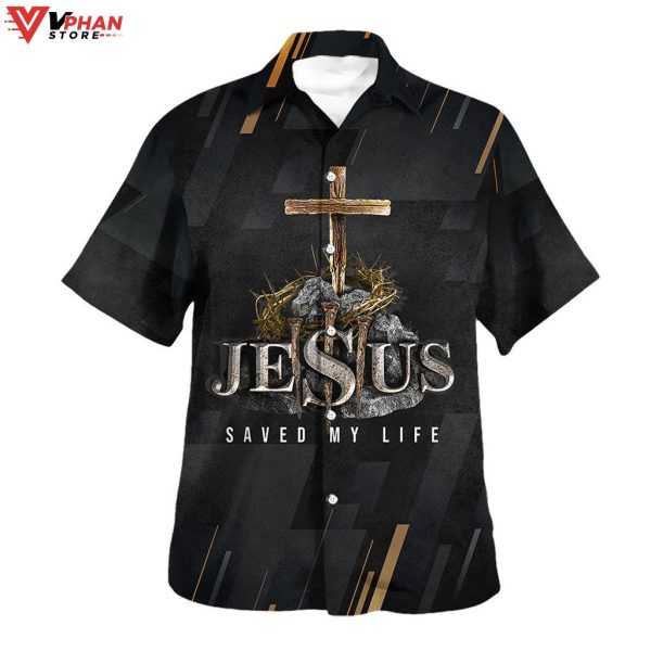 Jesus Saved My Life Cross Tropical Christ Gifts Religious Hawaiian Shirt