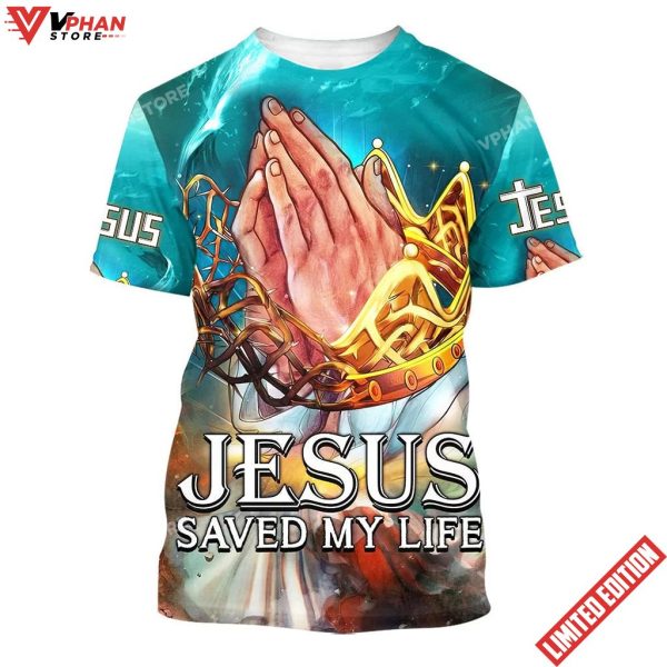 Jesus Saved My Life Prayer Hands 3d T-Shirt