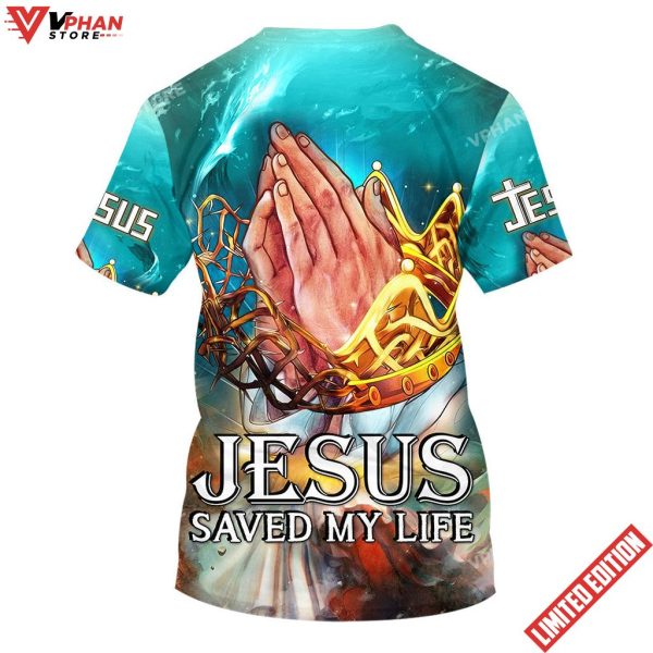 Jesus Saved My Life Prayer Hands 3d T-Shirt