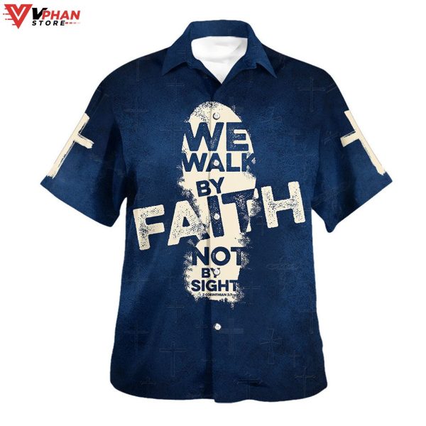 Jesus We Walk By Faith Not By Sight Christian Gift Ideas Hawaiian Shirt