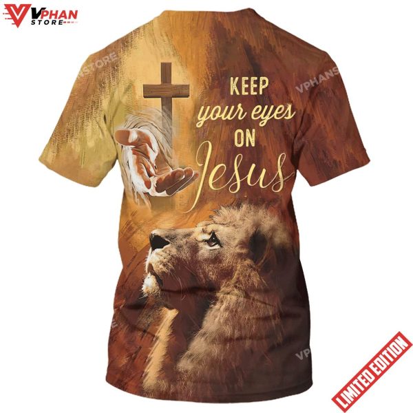 Keep Your Eyes On Jesus Hand Of Jesus Lion 3D All Over Printed Shirt