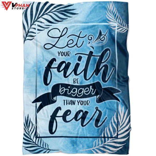 Let Your Faith Be Bigger Than Your Fear Religious Gift Ideas Christian Blanket
