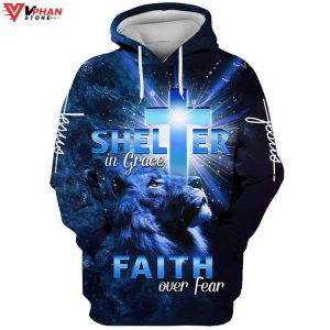 Lion Jesus Shelter In Grace Faith Over Fear Christian Gift Religious Hoodie 1