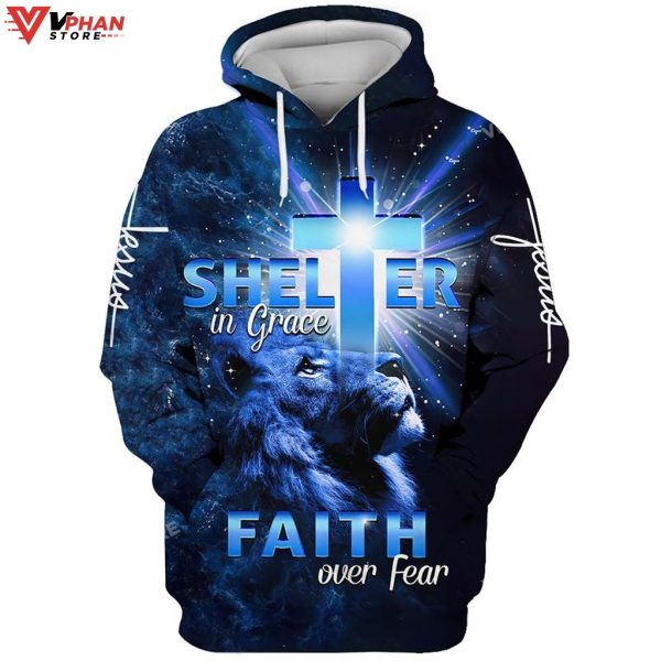 Lion Jesus Shelter In Grace Faith Over Fear Christian Gift Religious Hoodie