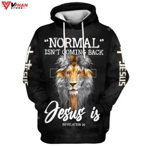 Lion King Faith Cross Normal Isnt Coming Back Jesus Is Christian Hoodie 1