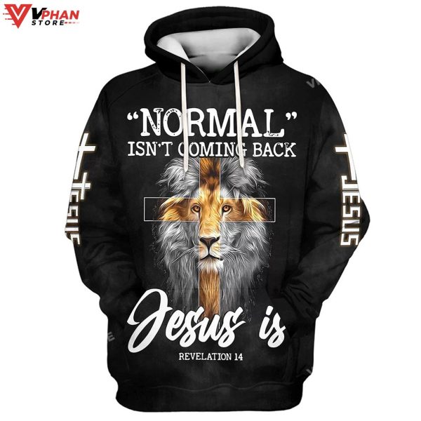 Lion King Faith Cross Normal Isnt Coming Back Jesus Is Christian Hoodie