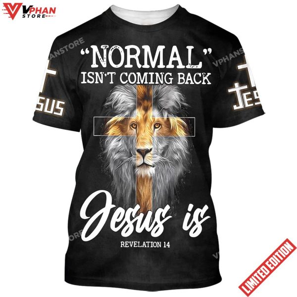 Lion Normal Isn’t Coming Back Jesus Is 3d T-Shirt