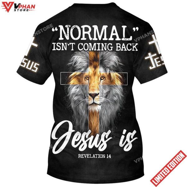 Lion Normal Isn’t Coming Back Jesus Is 3d T-Shirt