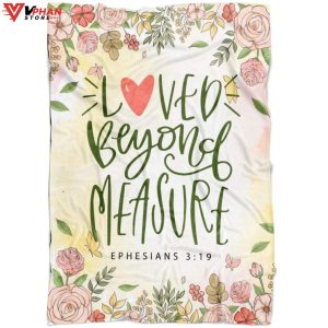 Loved Beyond Measure Ephesians 319 Christian Blanket 1