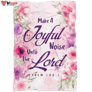 Make A Joyful Noise Unto The Lord Psalm 1001 Kjv Christian Blanket 1