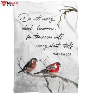 Matthew 634 Do Not Worry About Tomorrow Fleece Blanket 1