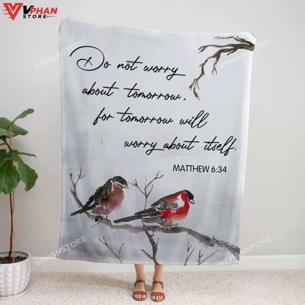 Matthew 634 Do Not Worry About Tomorrow Fleece Blanket