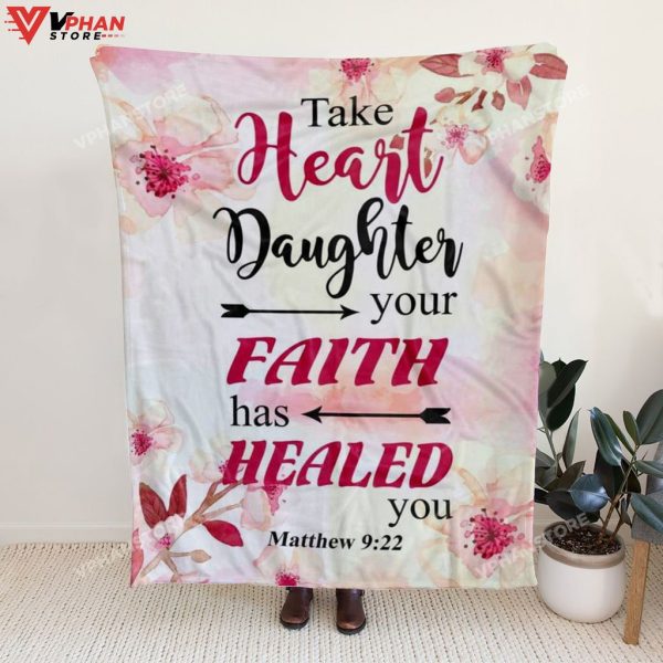 Matthew 922 Take Heart Daughter Your Faith Has Healed You Christian Blanket