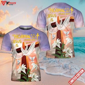 Normal Is Not Coming Back Jesus Is Revelation 3D Shirt Christian 1