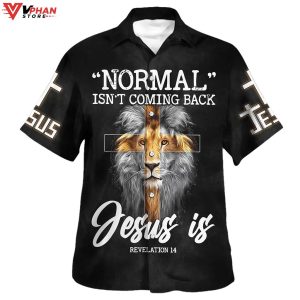 Normal Isnt Coming Back But Jesus Christian Gift Ideas Hawaiian Shirt 1