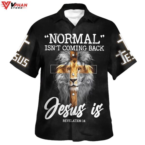 Normal Isnt Coming Back But Jesus Christian Gift Ideas Hawaiian Shirt