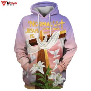 Normal Isn't Coming Back But Jesus Is Hoodie Lily Cross Dove Hoodie