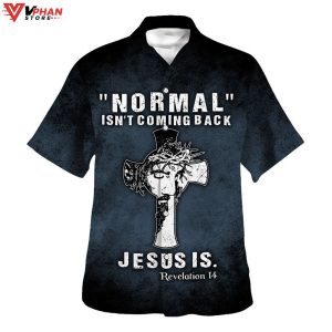 Normal Isnt Coming Back Jesus Is Christian Gifts Tropical Hawaiian Shirt 1