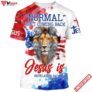 Normal Isnt Coming Back Jesus Is Lion Cross 3d T Shirt 1