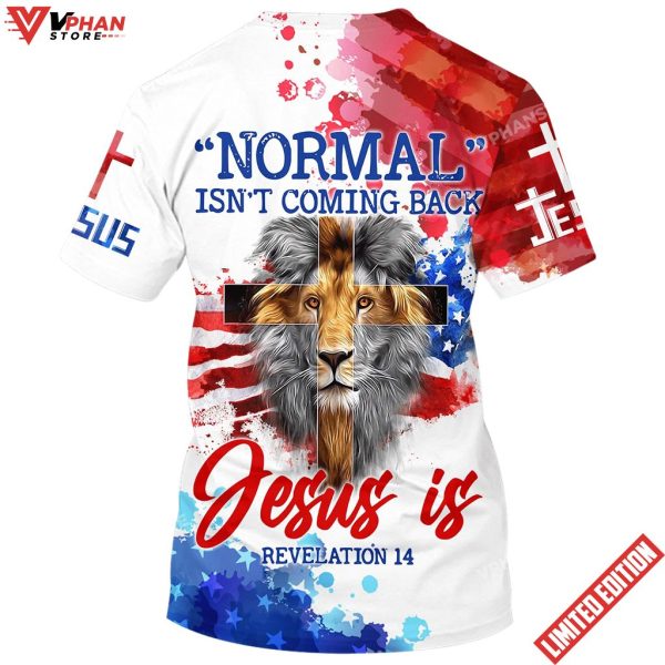 Normal Isnt Coming Back Jesus Is Lion Cross 3d T-Shirt